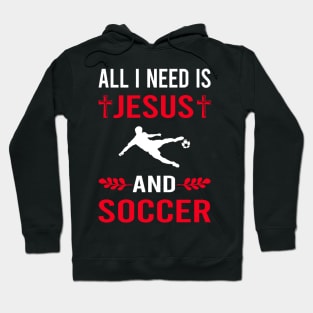 I Need Jesus And Soccer Hoodie